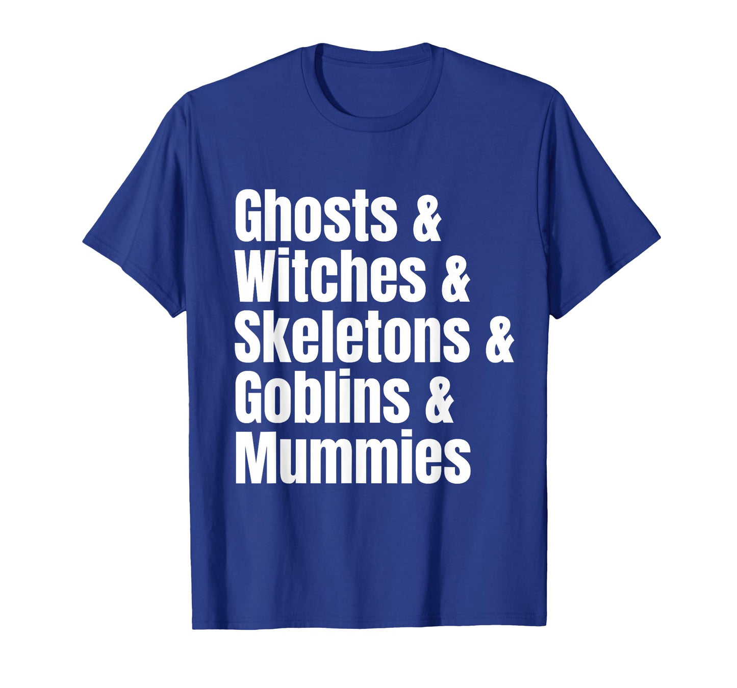Ghosts Witches Skeletons Goblins Mummies List Halloween T-Shirt