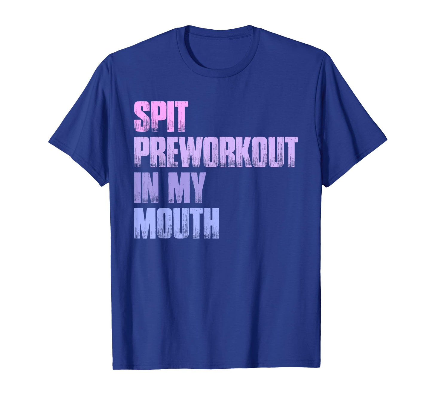 Retro Spit Preworkout In My Mouth Funny Gym T-Shirt