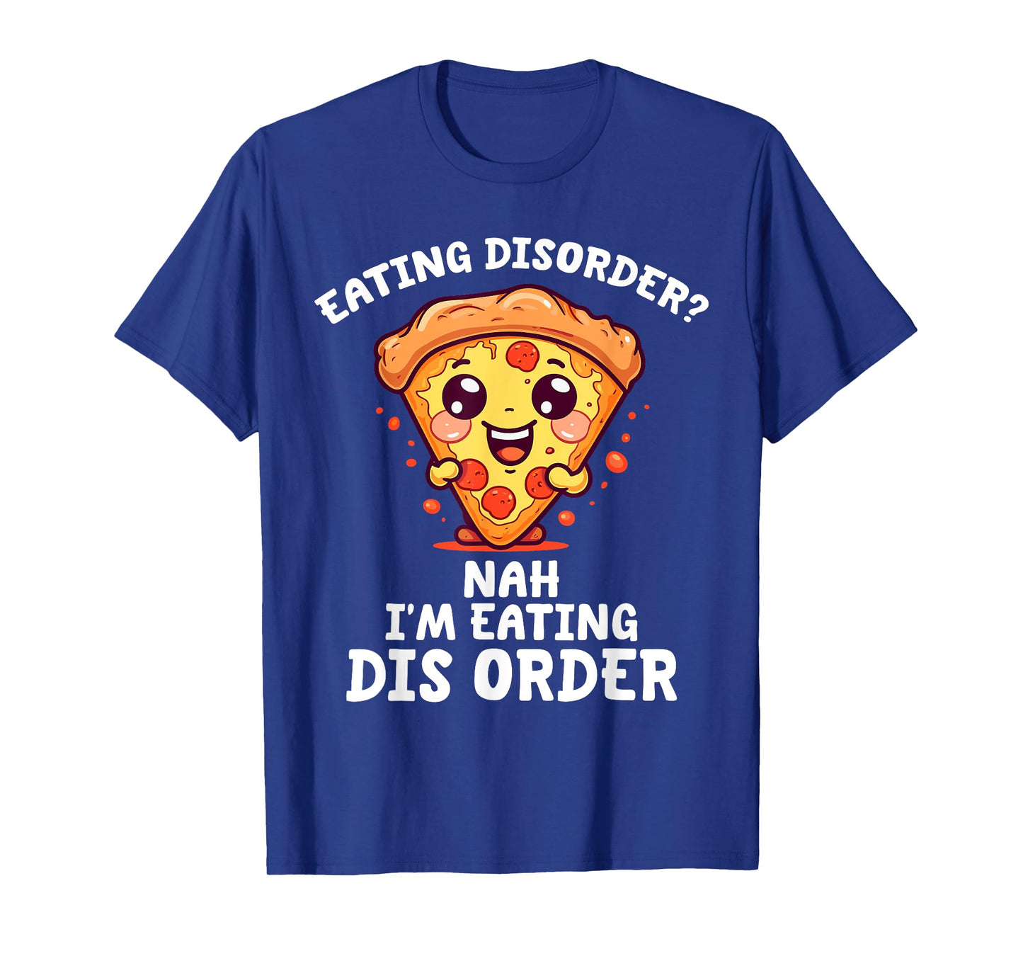 Eating Disorder Nah I'm Eating Dis Order T-Shirt