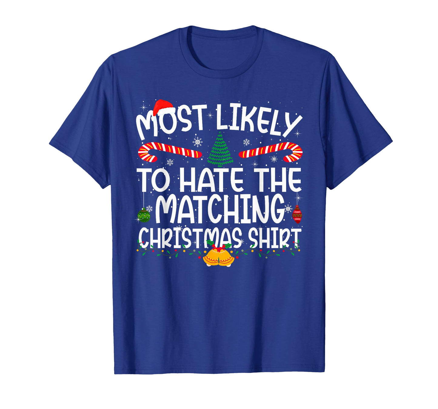 Family Matching Xmas Most Likely to Hate The Matching Shirt T-Shirt