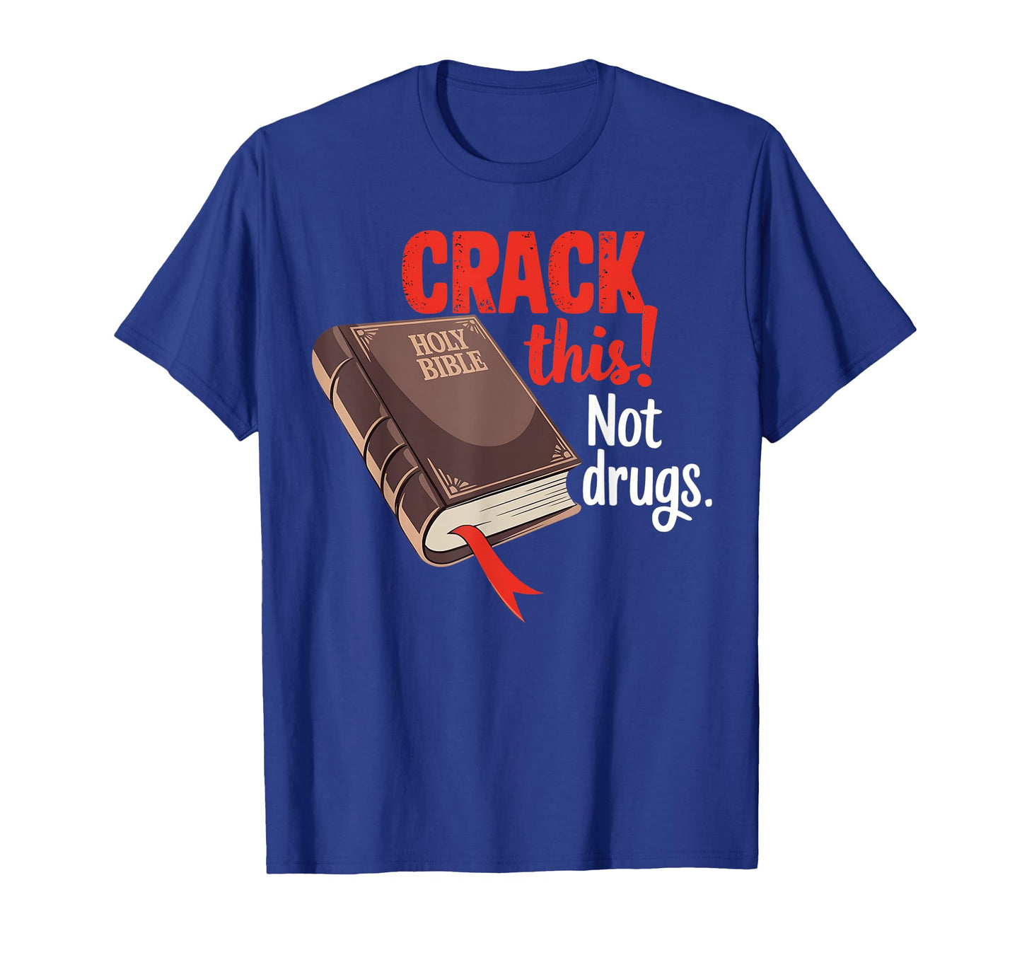 Crack This Not Drugs Holy Bible Christian God T-Shirt