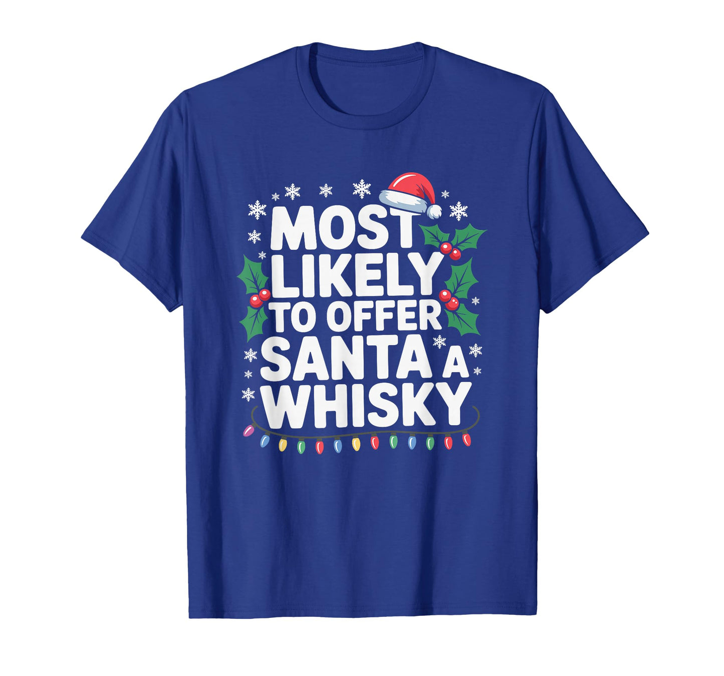 Most Likely to Offer Santa A Whisky Funny Drinking Christmas T-Shirt