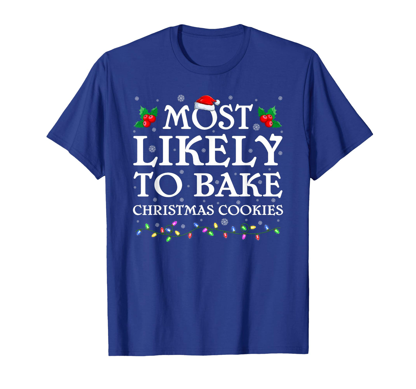 Most Likely to Bake Christmas Cookie Funny Baking Xmas T-Shirt
