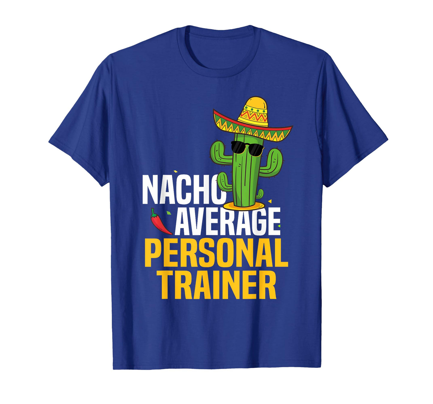 Nacho Average Personal Trainer Cinco De Mayo Mexican Fiesta T-Shirt