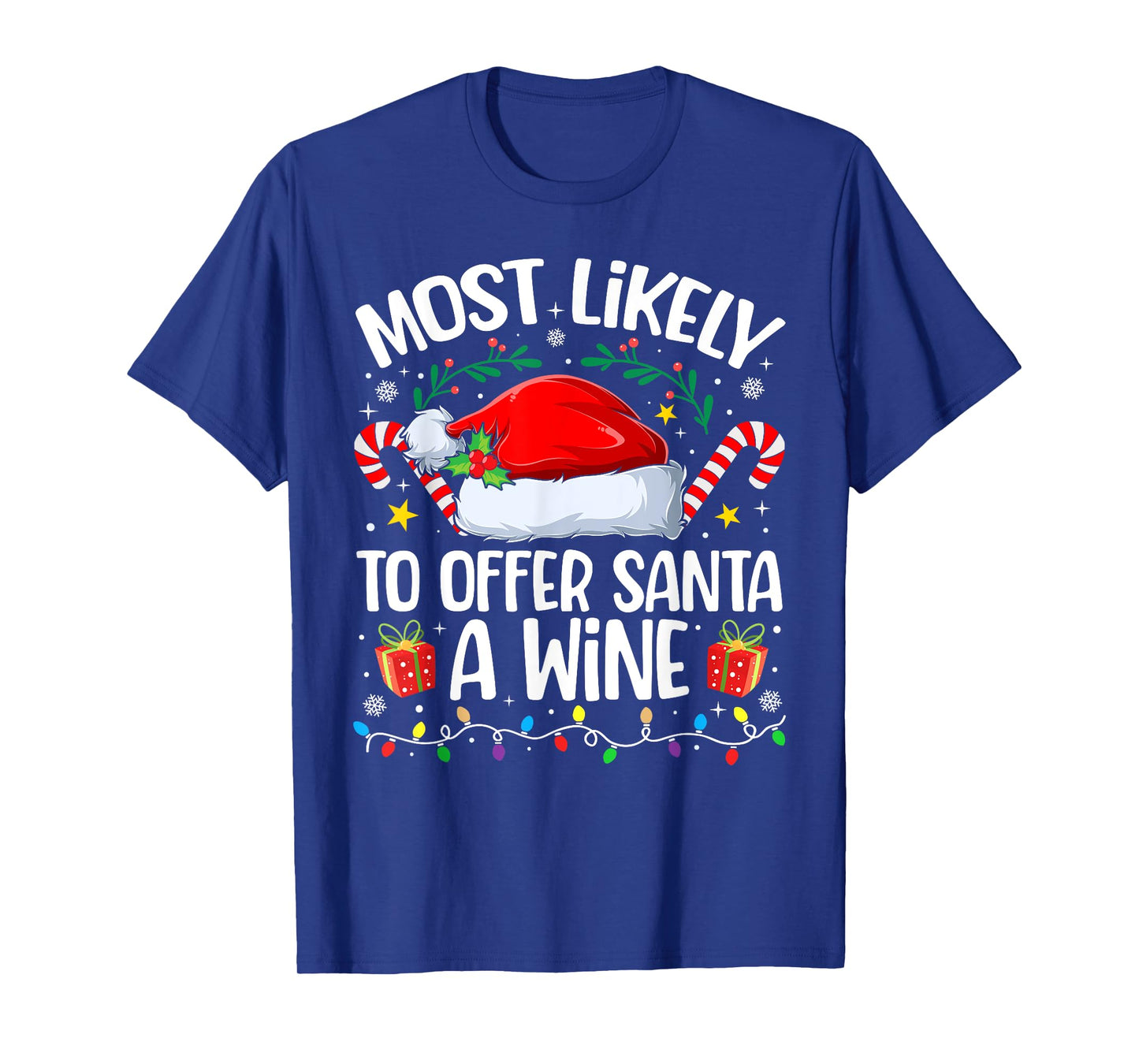 Family Christmas Most Likely to Offer Santa A Wine T-Shirt