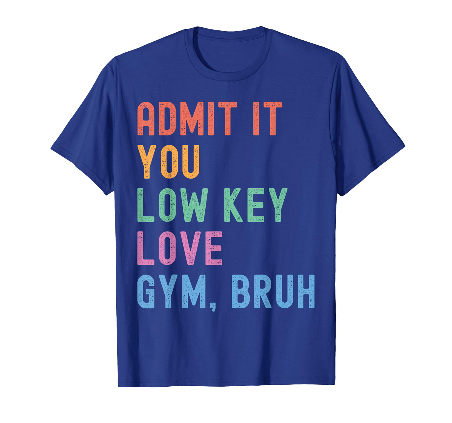 Admit It You Low Key Love Gym Bruh Funny PE Teacher Coach T-Shirt