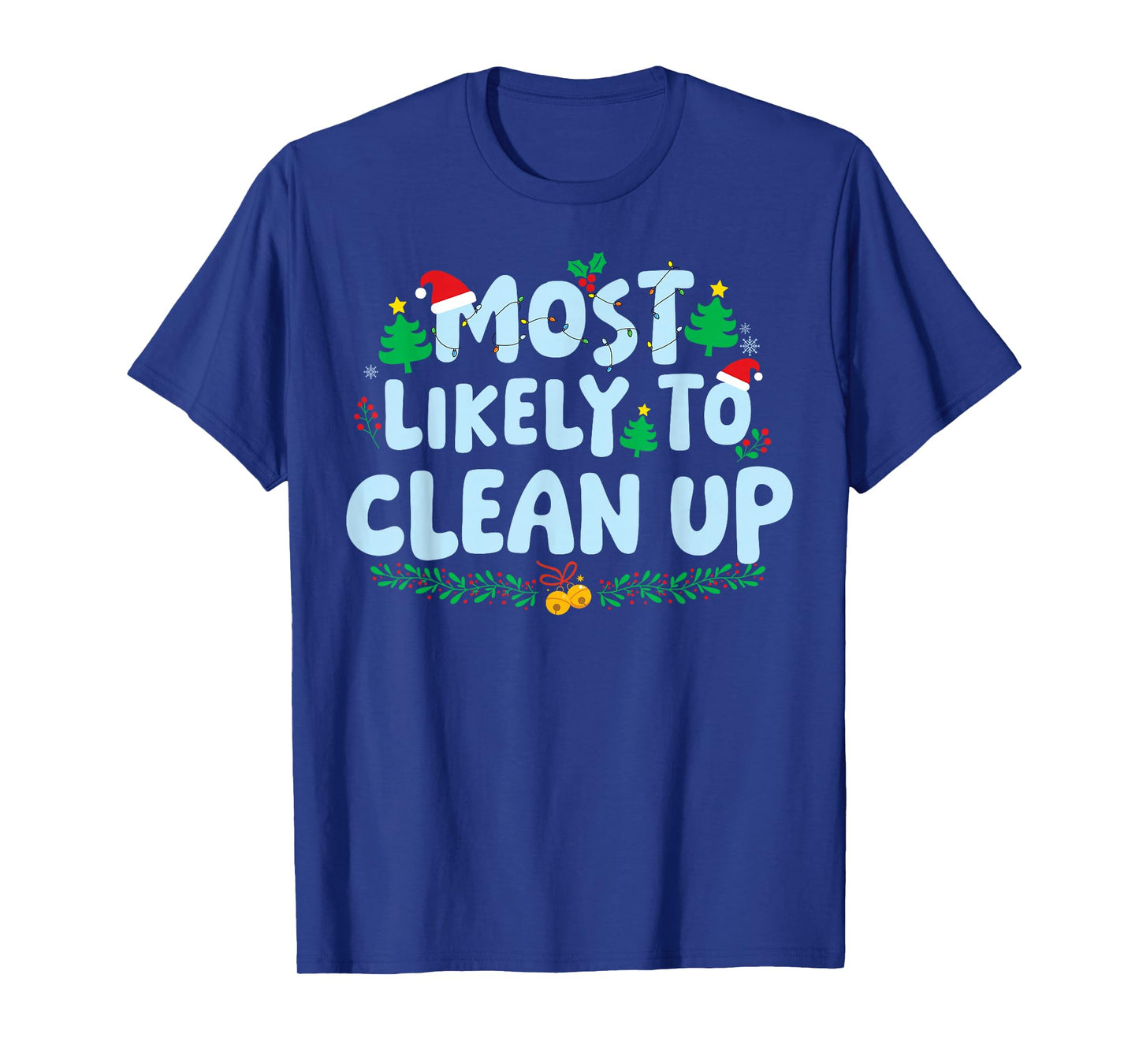 Most Likely to Clean Up Family Matching Christmas Holiday T-Shirt