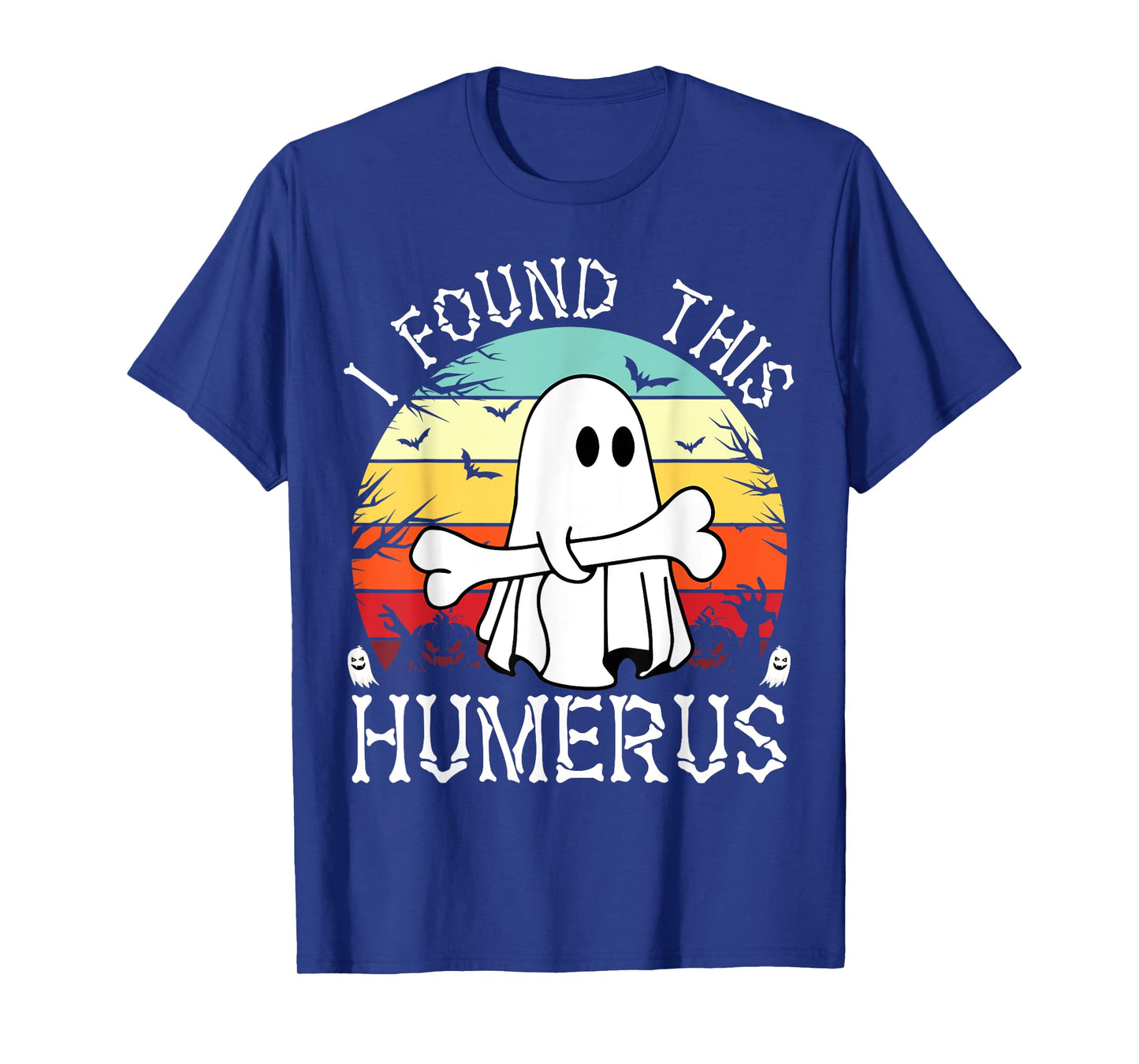 I Found This Humerus Funny Halloween Ghost Bone Spooky T-Shirt