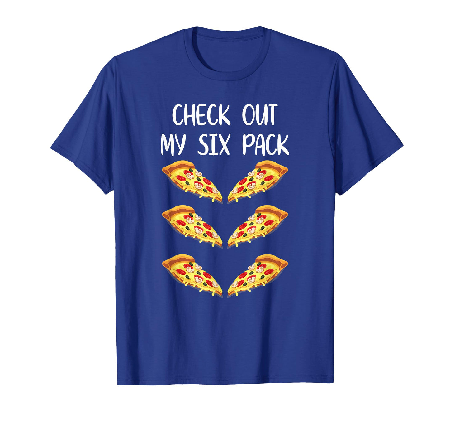 Check Out My Six Pack - Funny Pizza Slices Pepperoni Abs T-Shirt