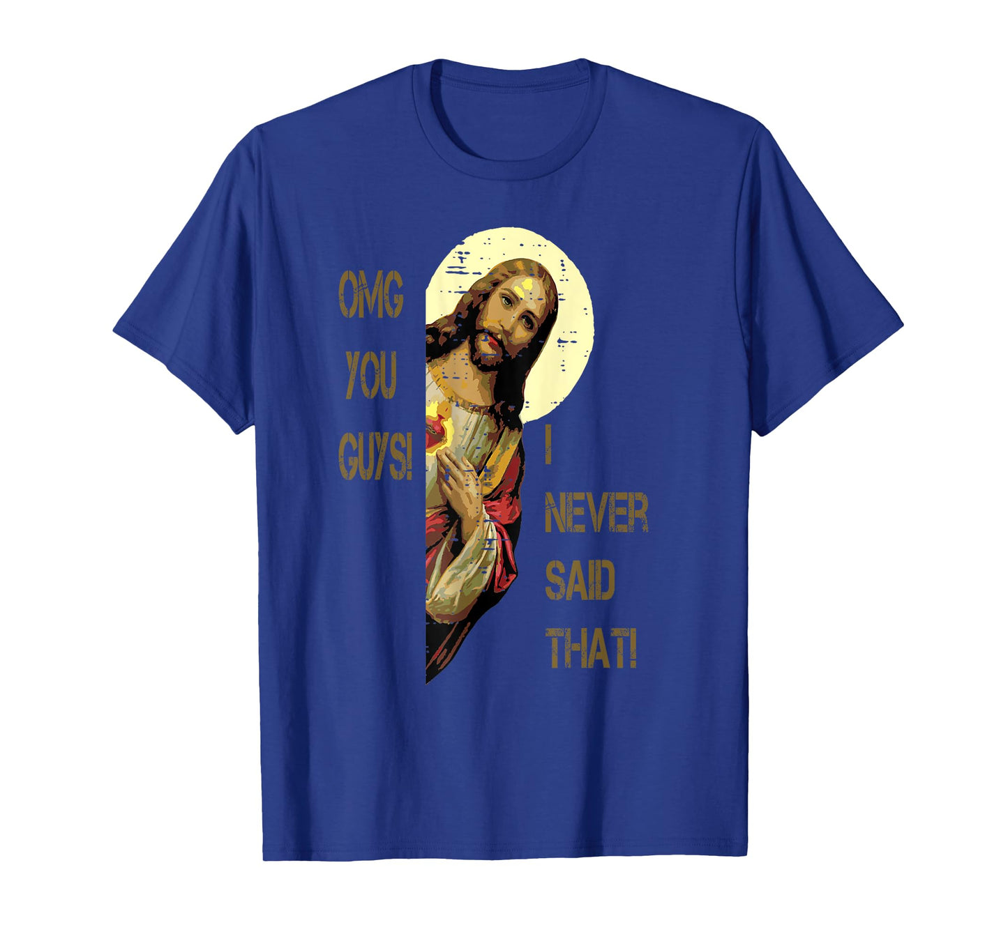 OMG You Guys I Never Said That Funny Sarcastic For Men T-Shirt