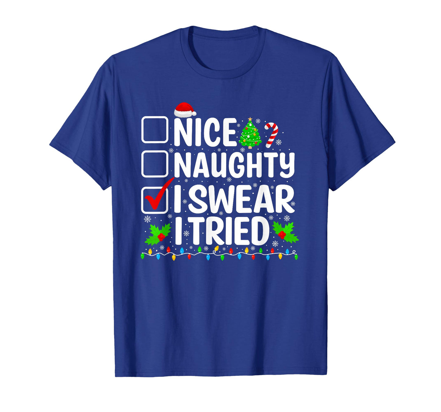 Nice Naughty I Swear I Tried Xmas Pajamas Christmas List T-Shirt