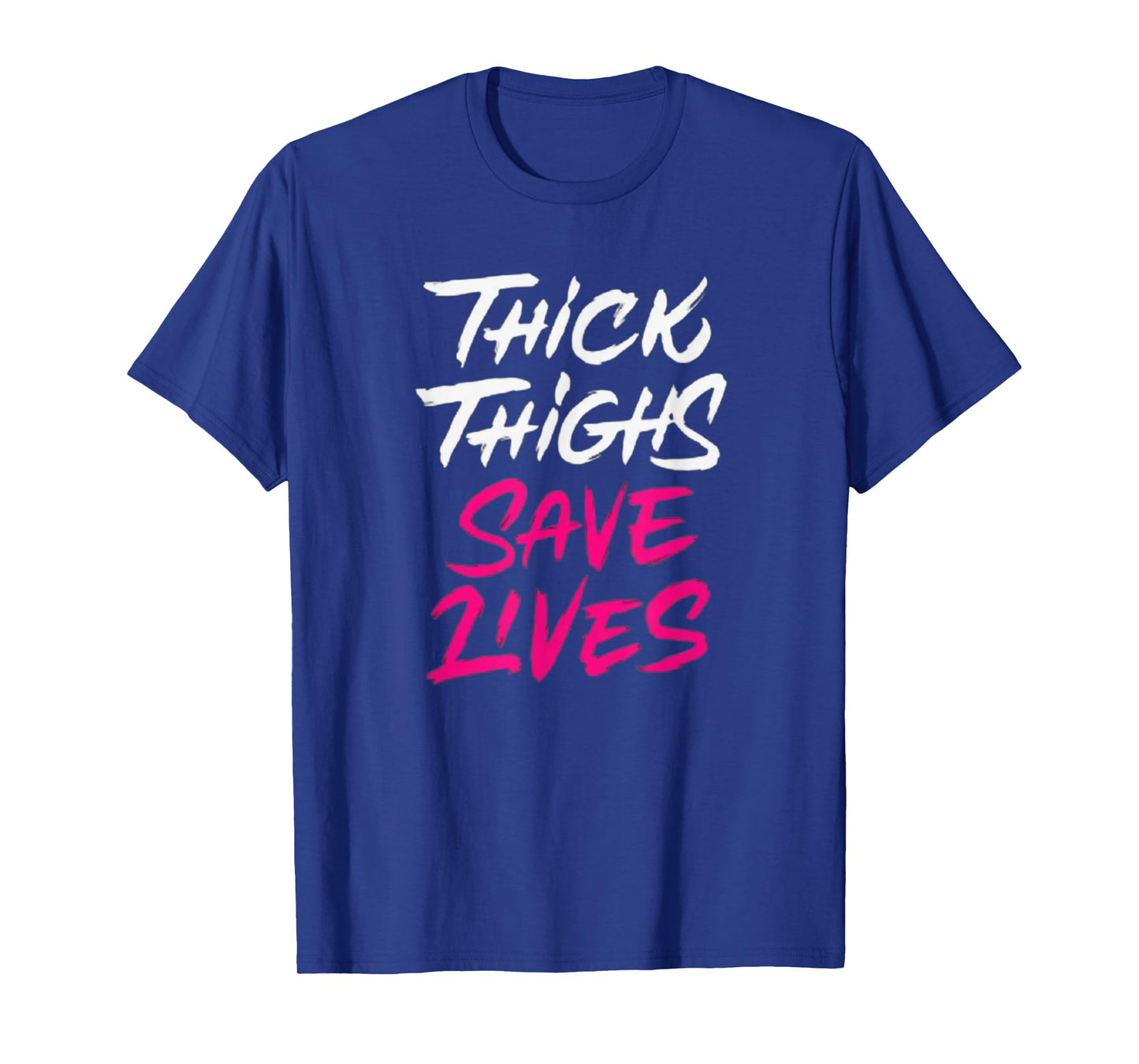 Thick Thighs Save Lives Funny Workout Fitness T-Shirt