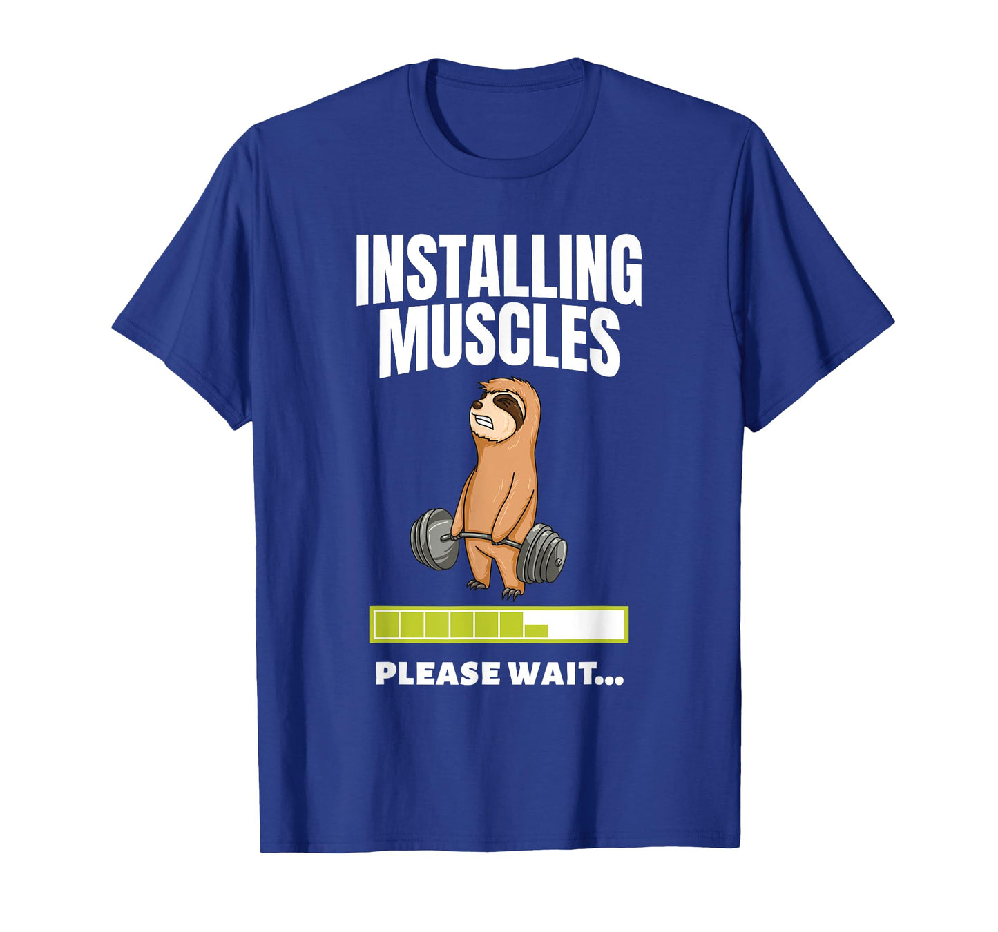 Installing Muscles Sloth Weight Lifting Fitness Motivation T-Shirt