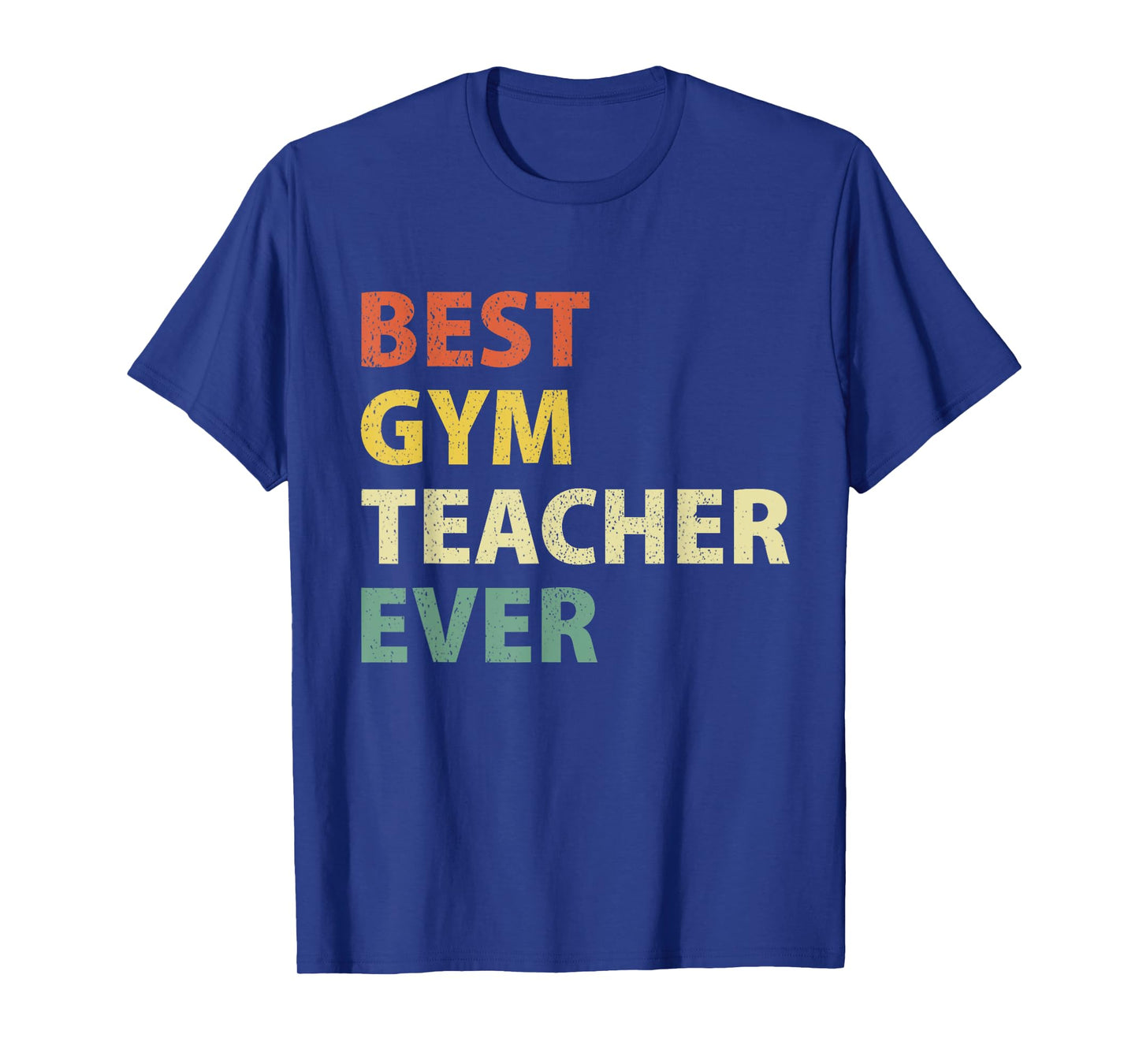 Best Gym Teacher Ever Retro Physical Education Gift T-Shirt T-Shirt
