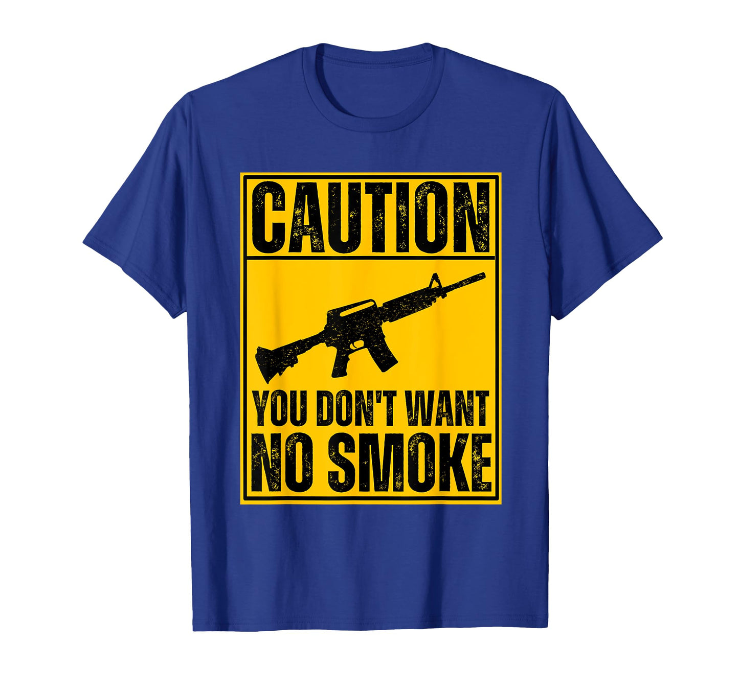 Caution You Don't Want No Smoke AR-15 M16 Assault Rifle Gun T-Shirt