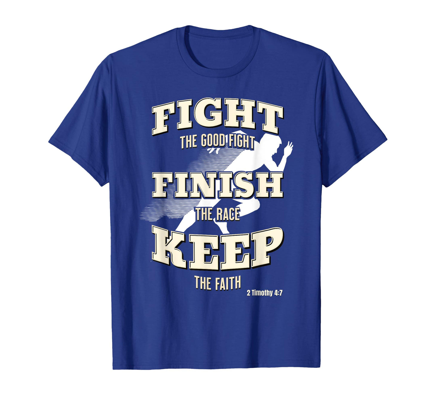 Fight the Good Fight, Finish the Race, Keep the Faith T-Shirt