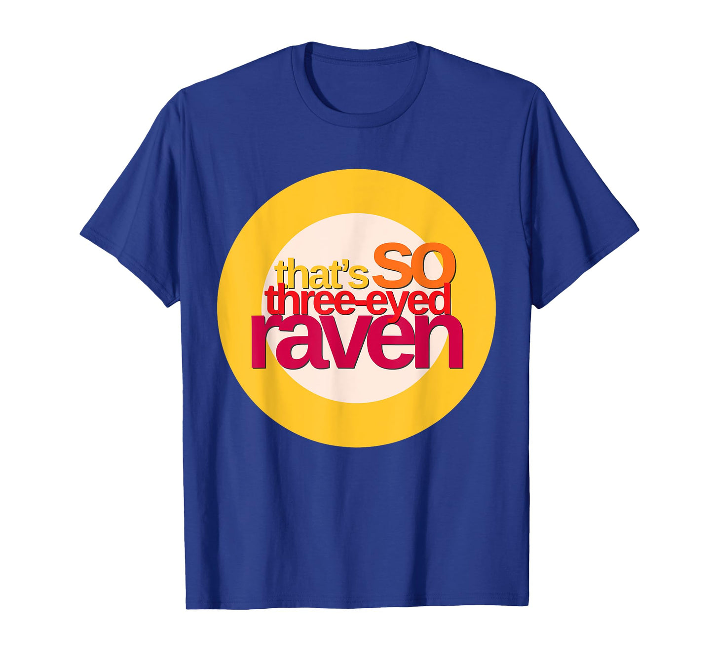 That's So Three-Eyed Raven Shirt T-Shirt