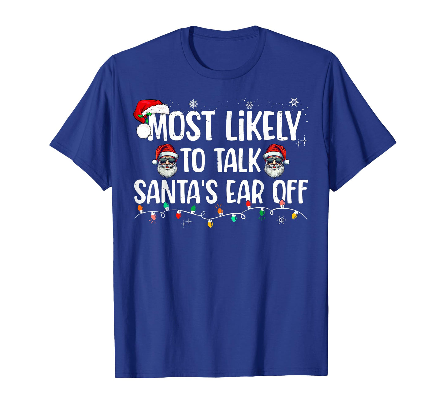 Most Likely to Talk Santa's Ear Off Funny Christmas Family T-Shirt