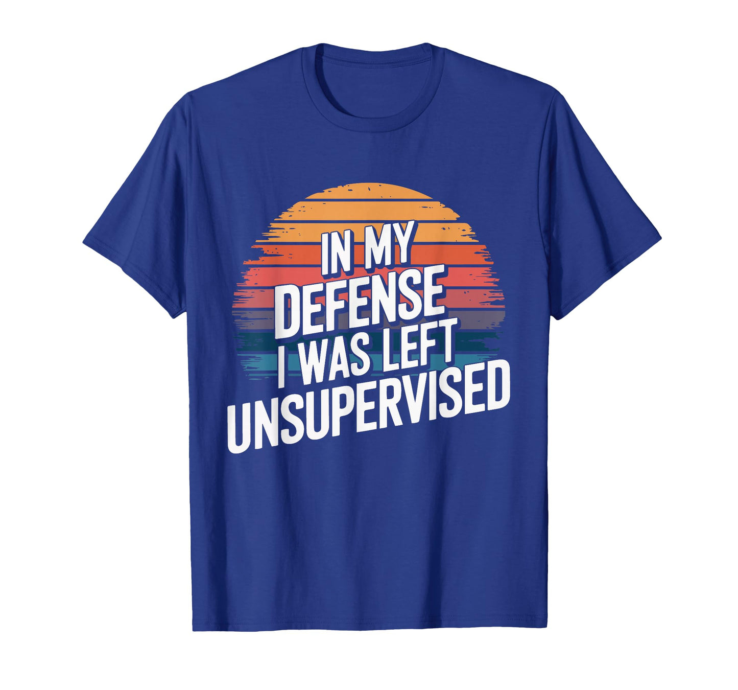 In My Defense I Was Left Unsupervised Funny Retro Vintage T-Shirt