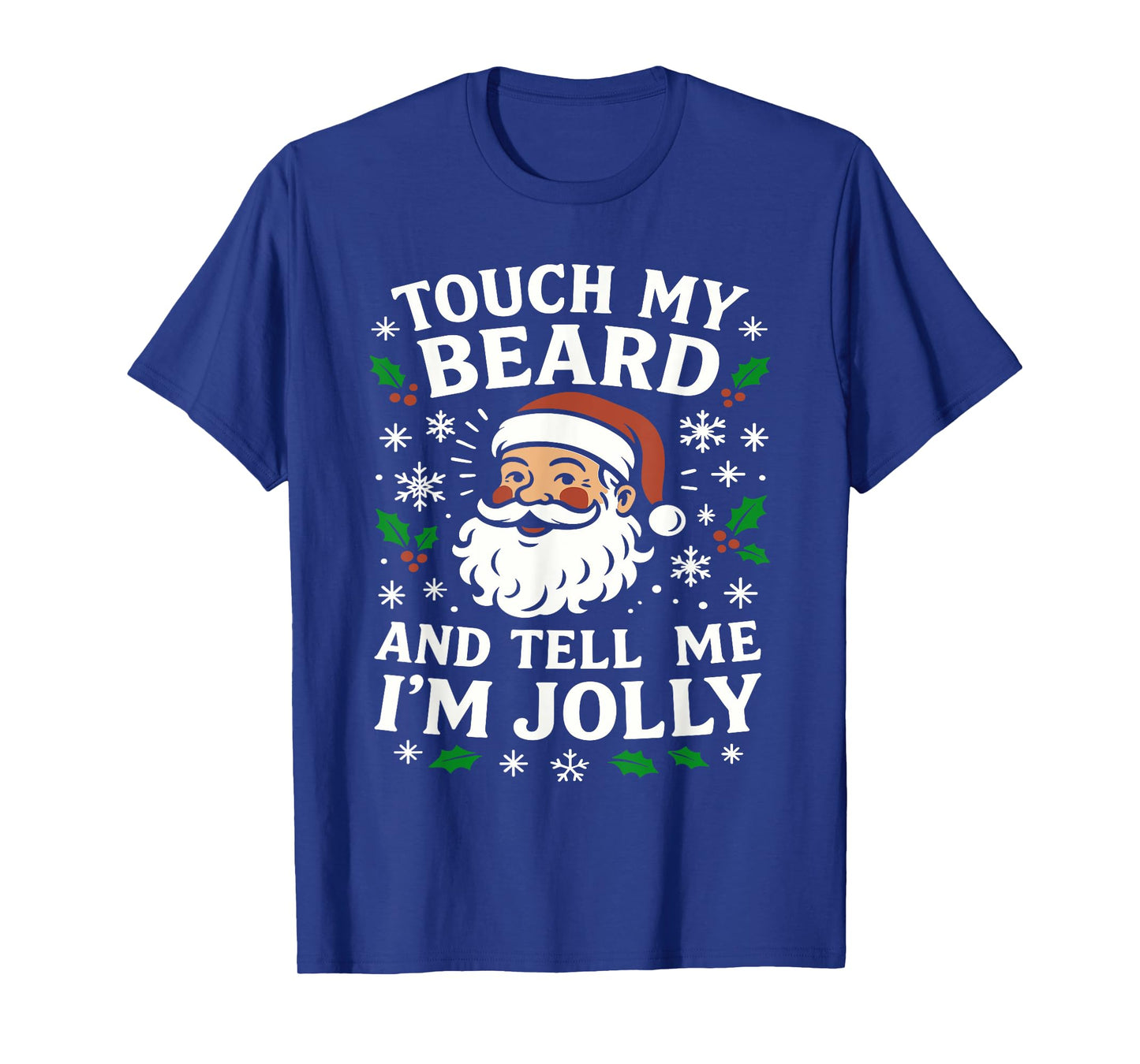 Touch My Beard and Tell Me I'm Jolly Bearded Christmas, Mens T-Shirt