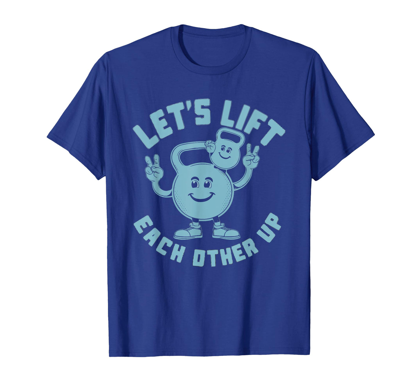 Let's Lift Each Other Up Kettlebell Peace Sign Gym Positive T-Shirt