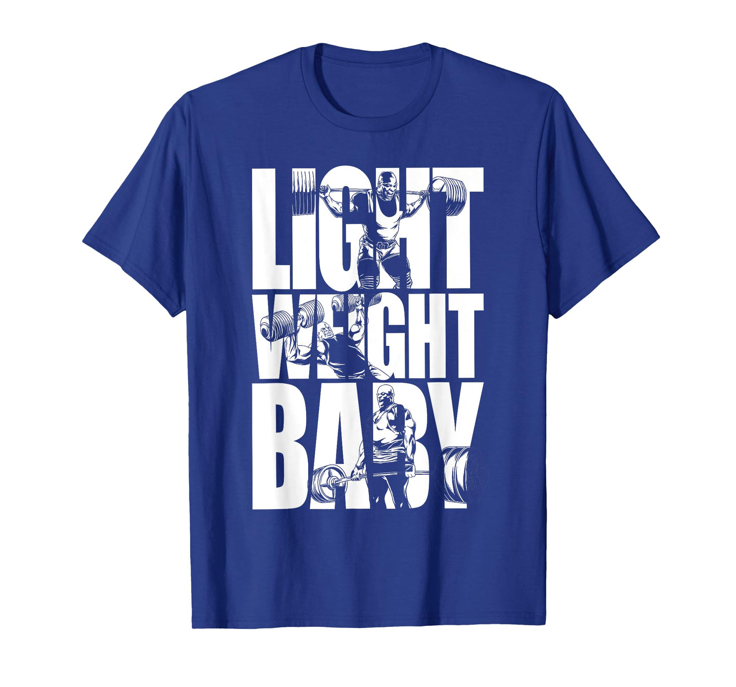 Light Weight Baby - Ronnie Coleman, Squat Bench Deadlift Gym T-Shirt