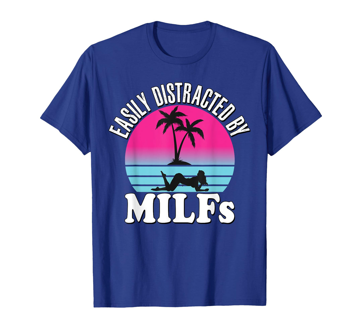 Easily Distracted by MILFs Funny Retro 80's I love Milfs T-Shirt