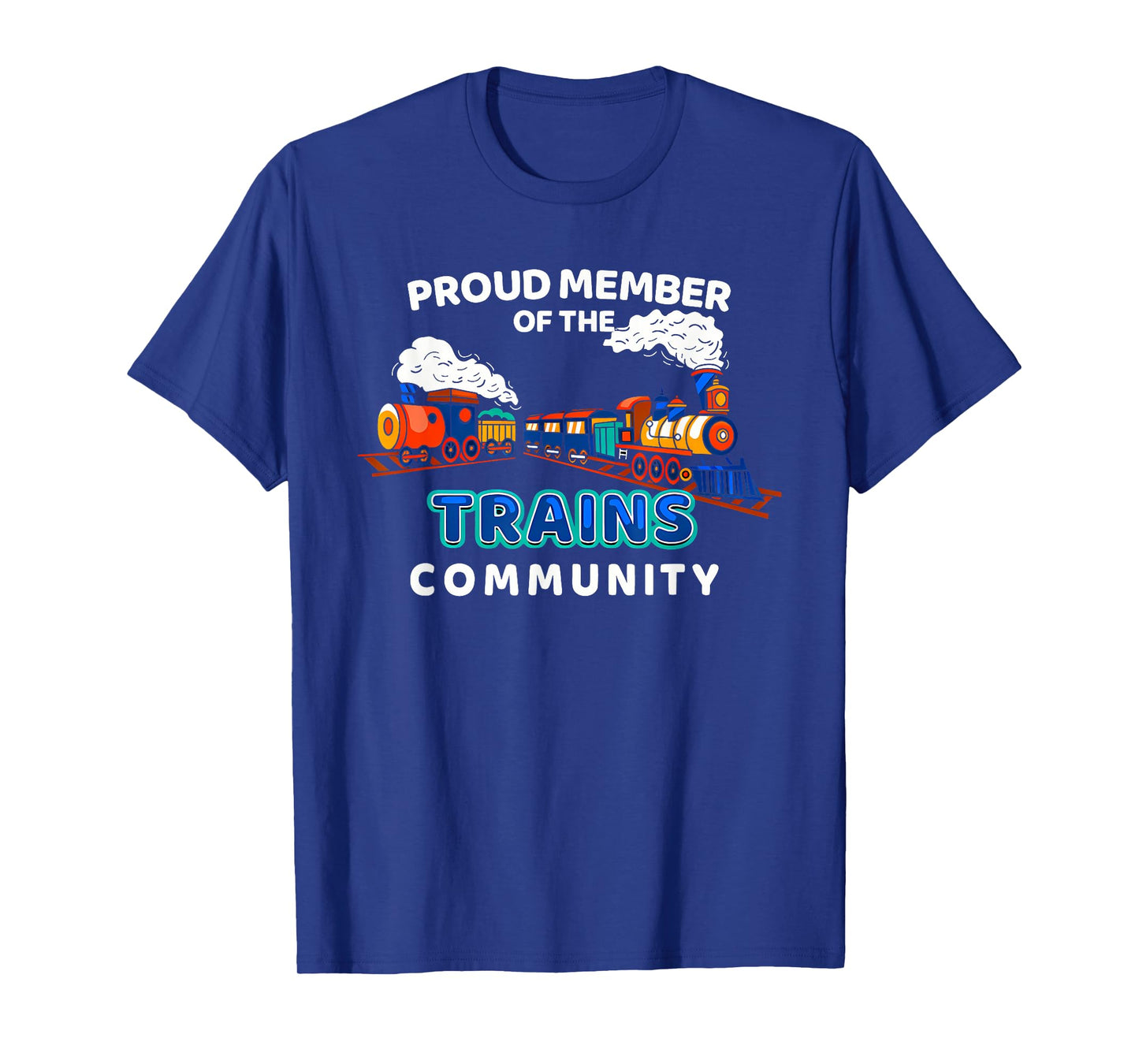 Proud Member Of The Trains Community Apparel T-Shirt