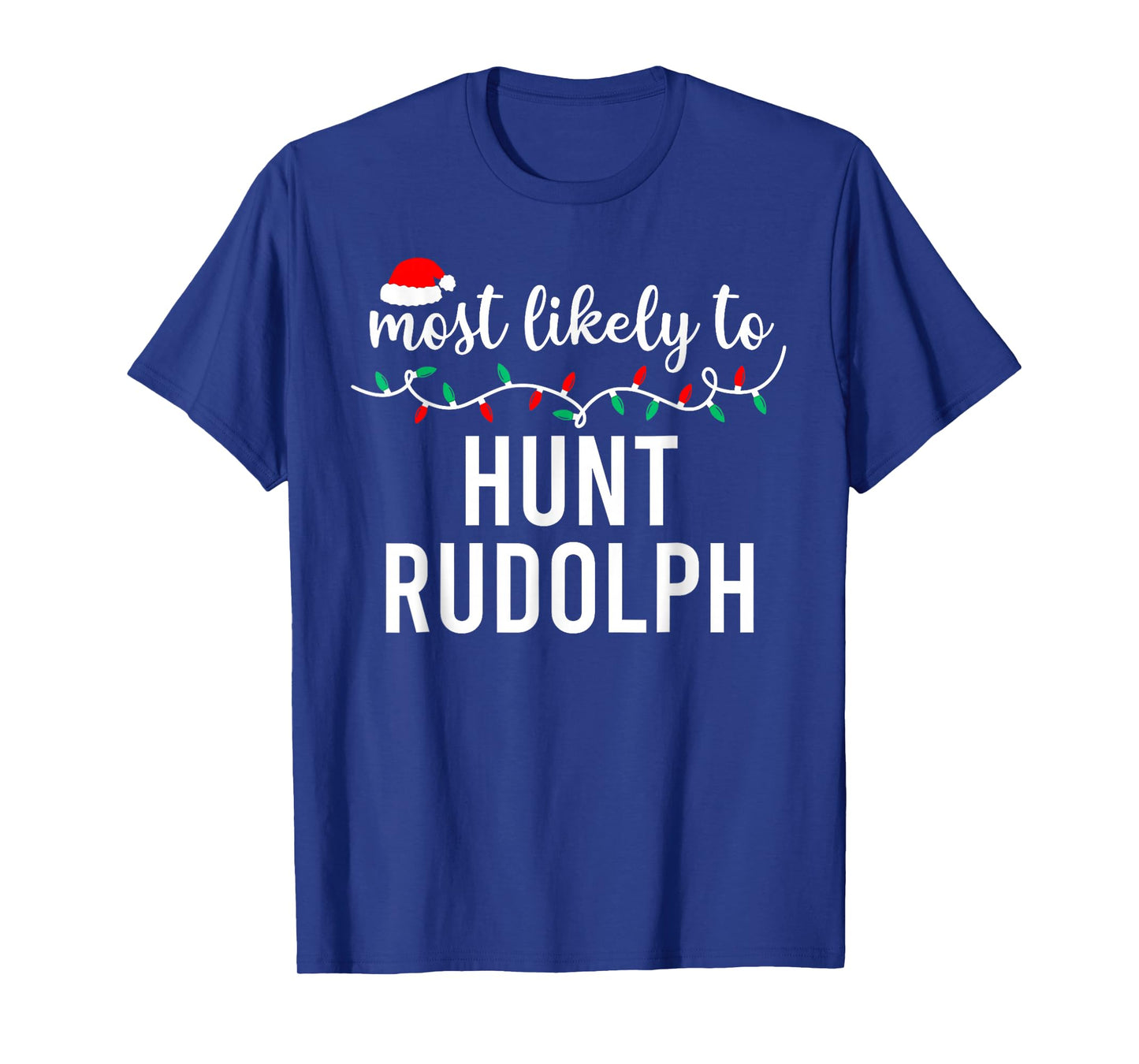 Most Likely to Hunt Rudolph Matching Funny Christmas T-Shirt