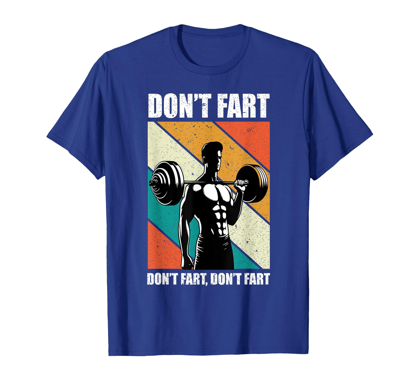 Don't Fart Funny Fitness Gym Workout T-Shirt