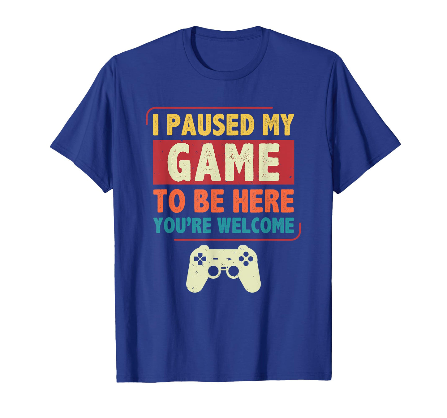 I Paused My Game to Be Here Video Games Men Boys Gamer T-Shirt