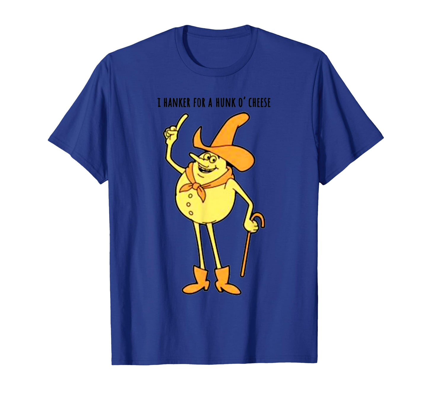 Vintage Funny Meme I Hanker For A Hunk O Cheese T-Shirt