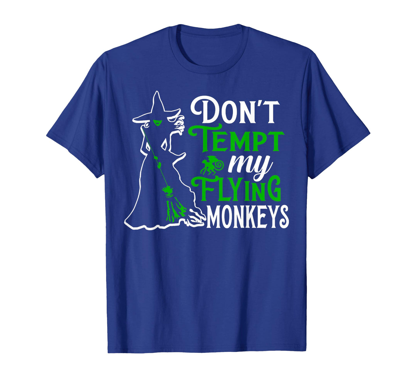 Don't Tempt My Flying Monkeys T-Shirt