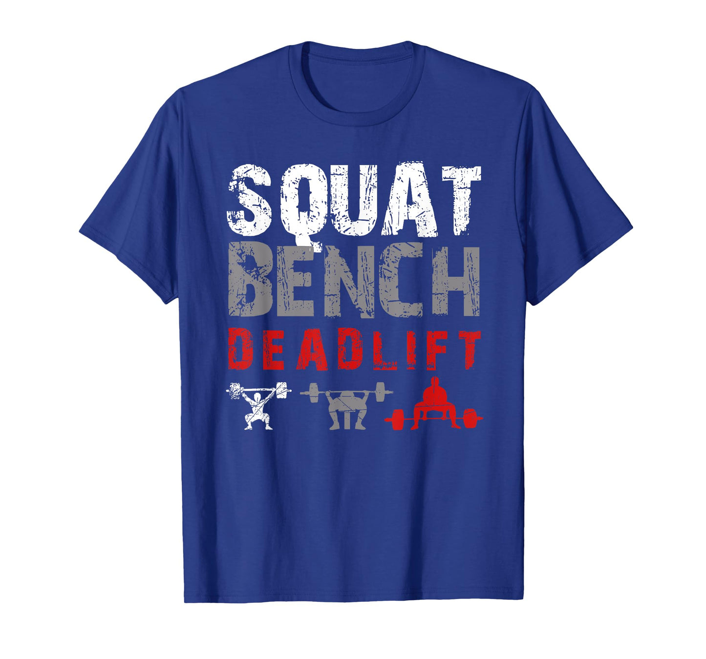 Powerlifting Motivation - Squat. Bench. Deadlift T-Shirt
