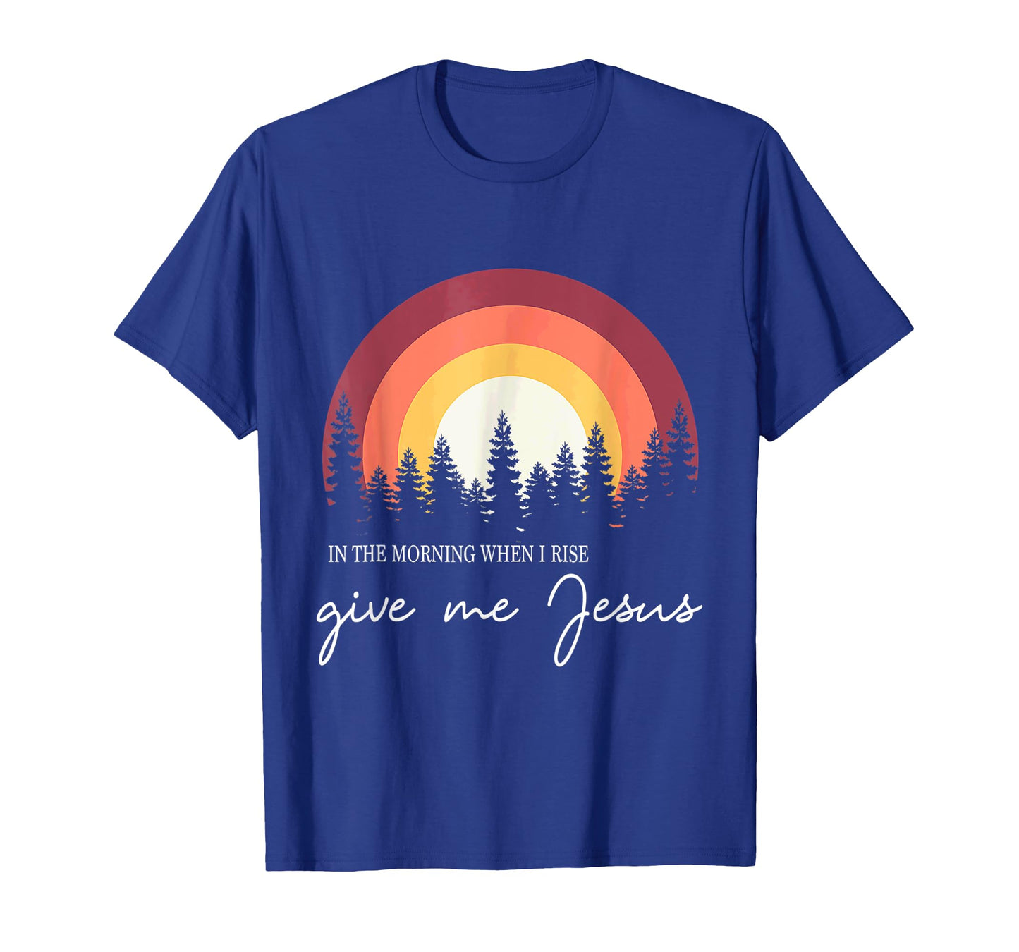 In The Morning When I Rise Give Me Jesus Rainbow Sunset T-Shirt
