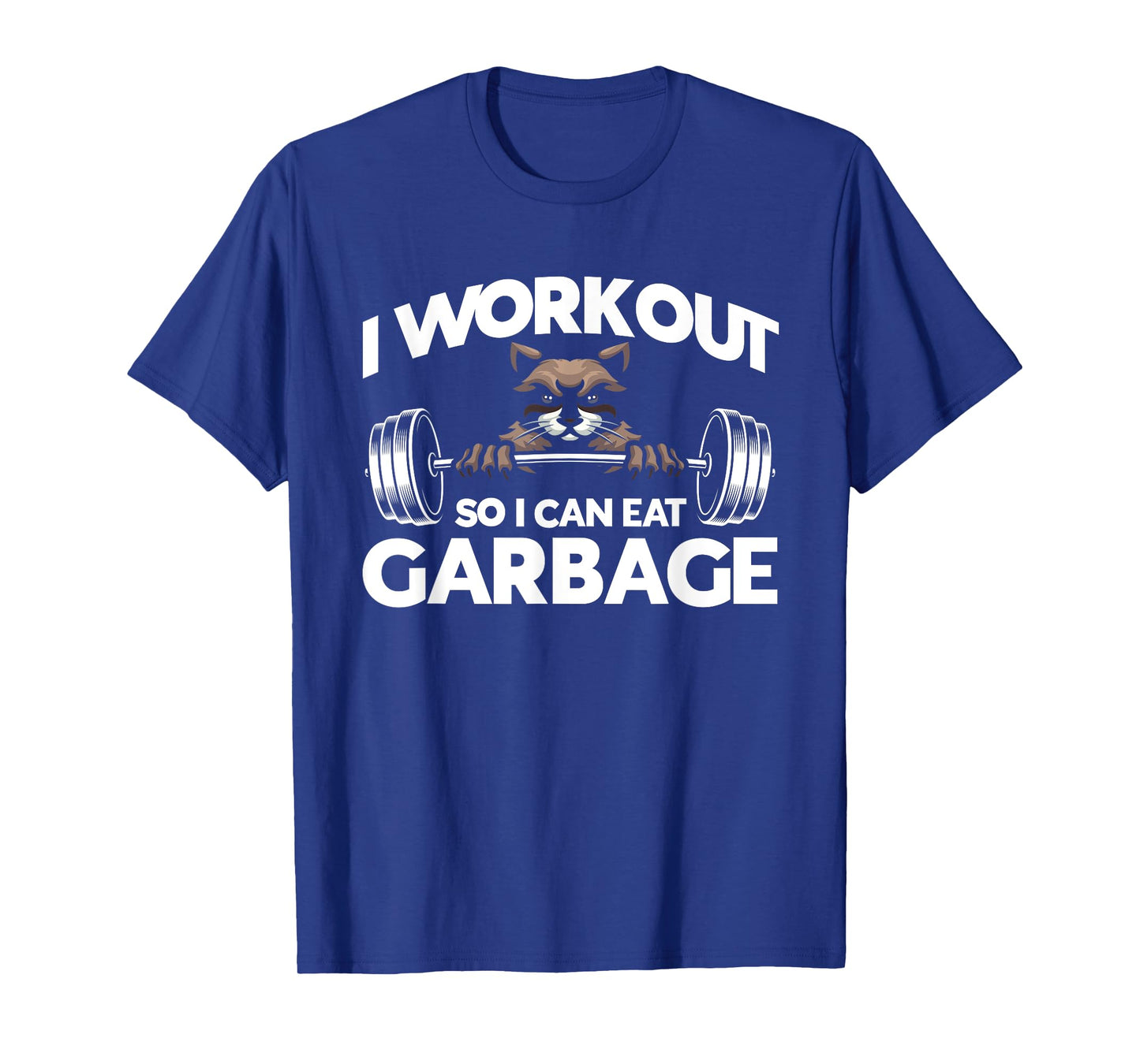 I Workout So I Can Eat Garbage Fitness Gym Racoon T-Shirt