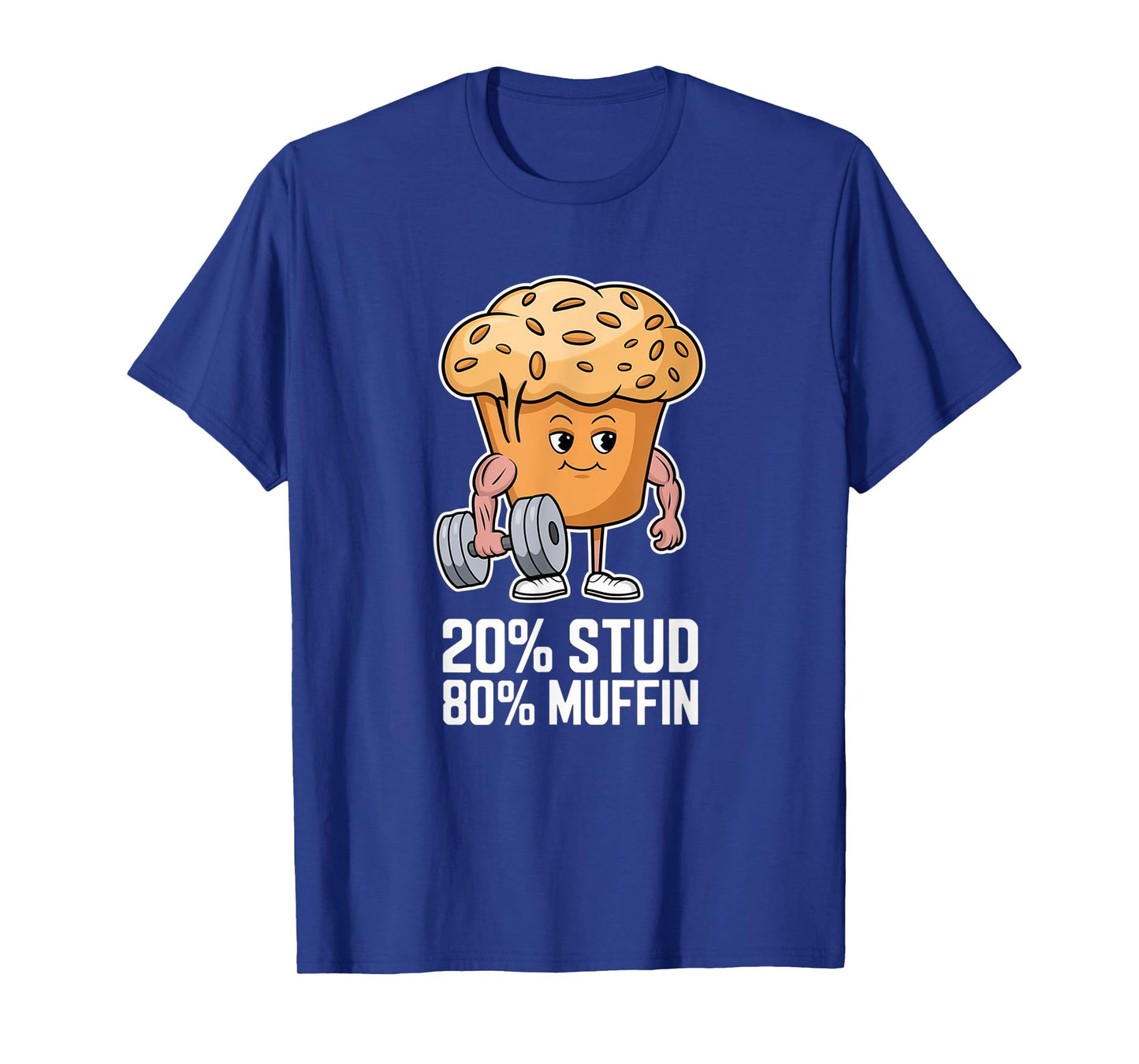 20% Stud 80% Muffin - 20 Percent Stud 80 Percent Muffin T-Shirt