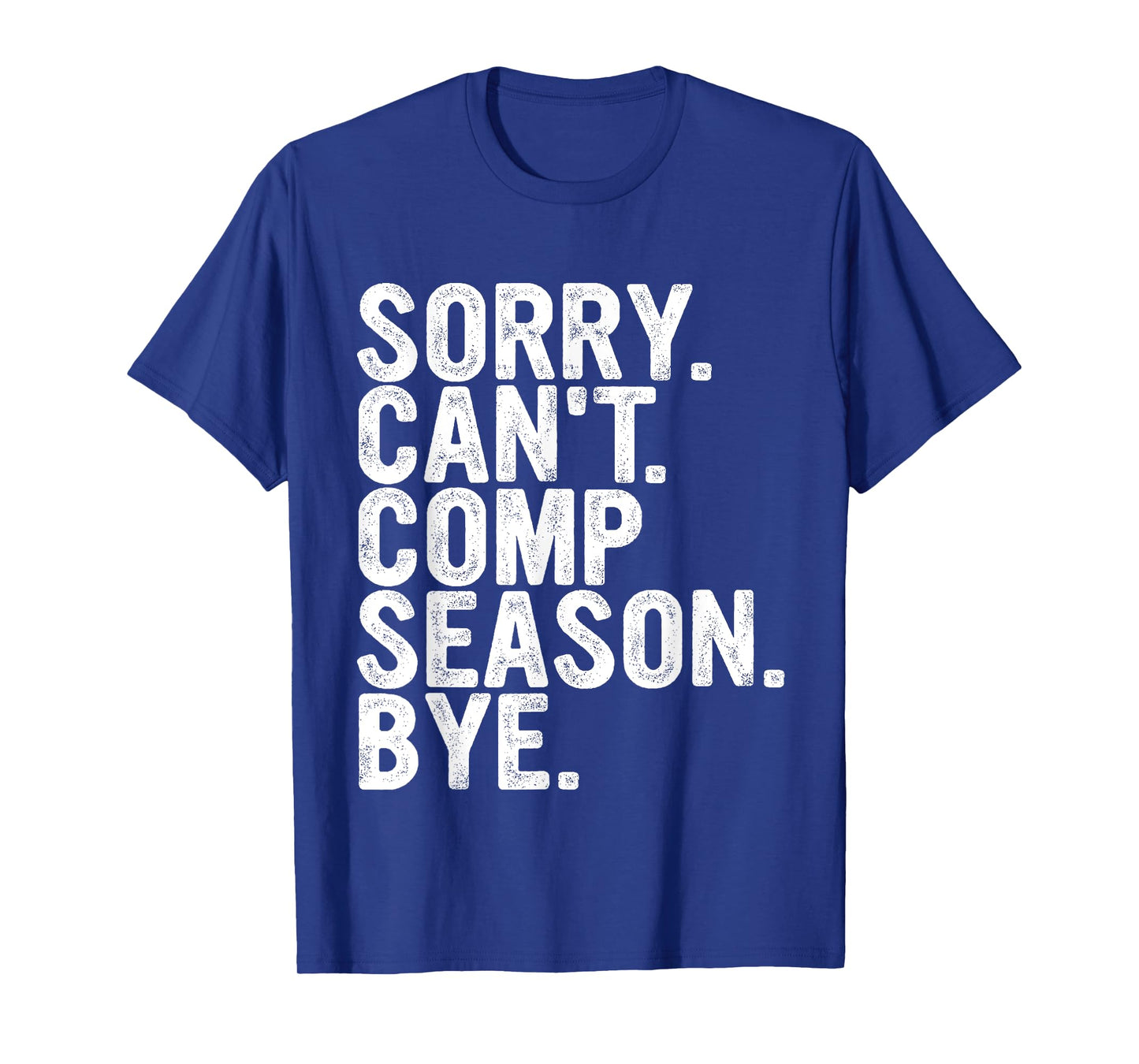 Sorry Can't Comp Season Bye Funny Cheer Competition Dance T-Shirt