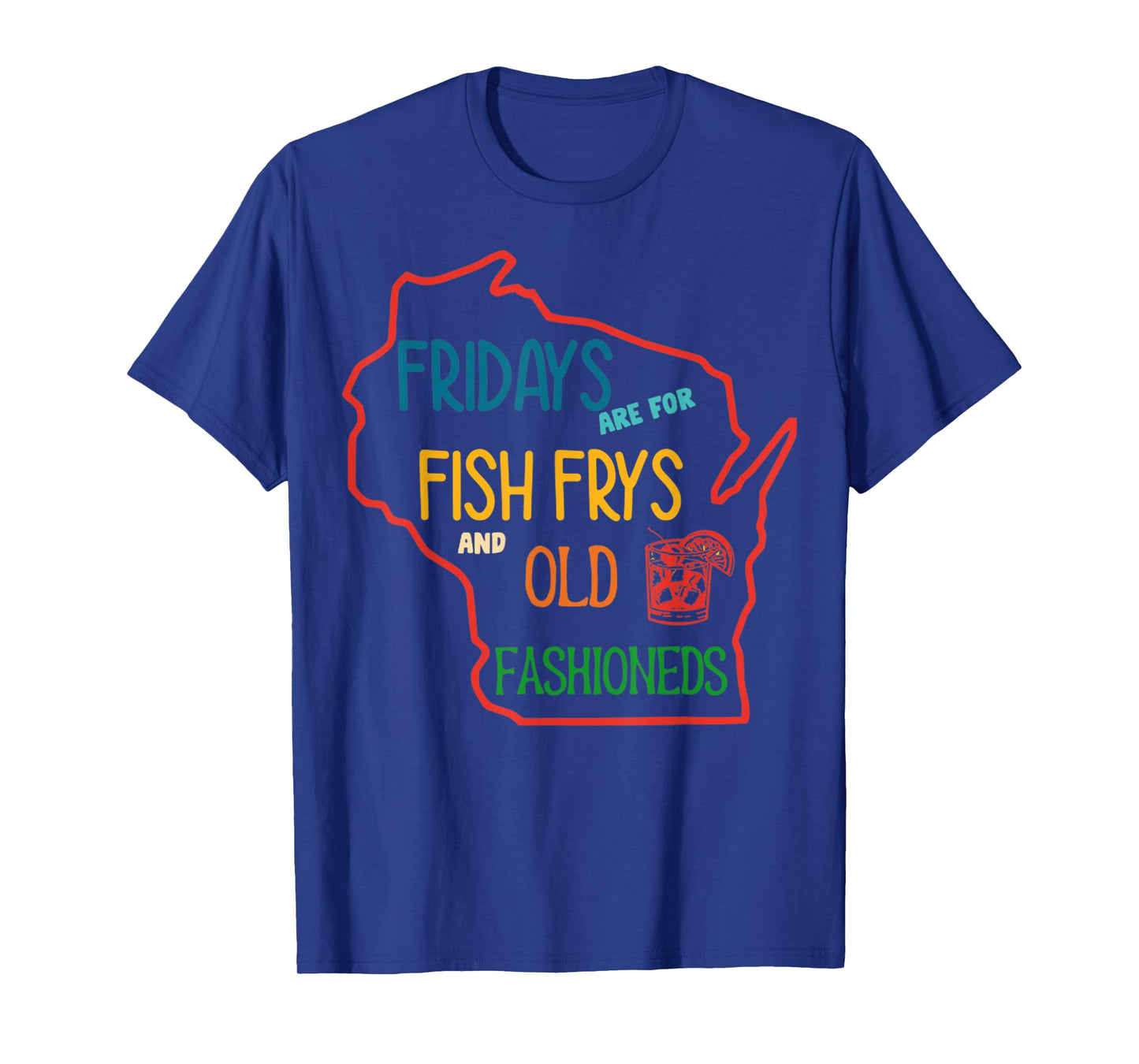 Fridays Are For Fish Frys And Old Fashioneds Foodie Fridays T-Shirt