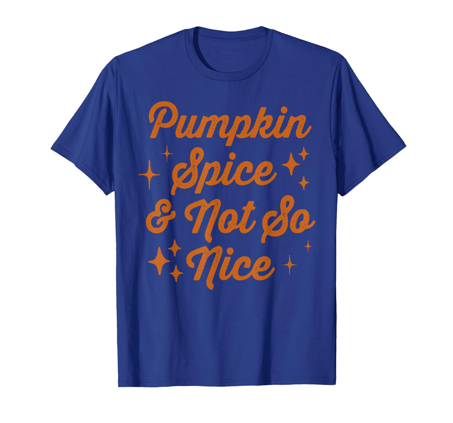 Pumpkin Spice and Not So Nice T-Shirt