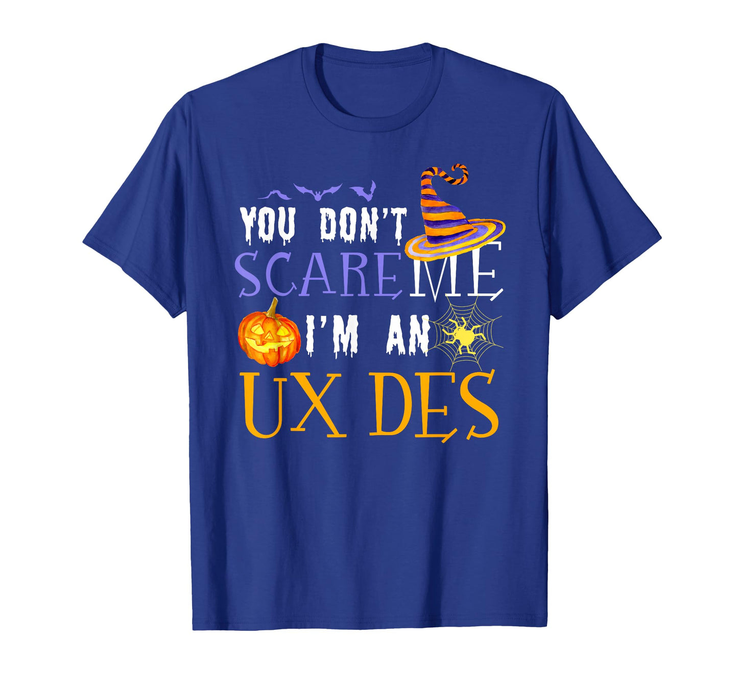 You Don't Scare UX Des Halloween Saying Fun T-Shirt