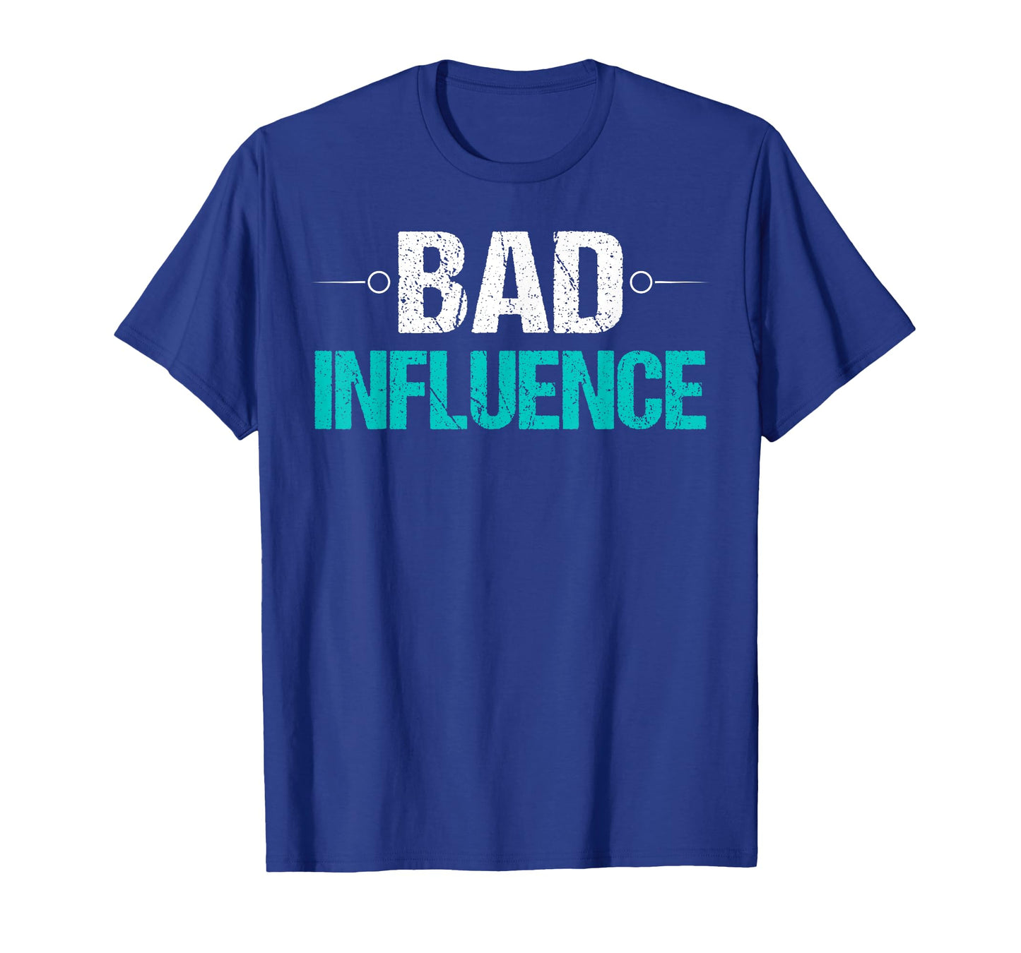 Bad Influence T-Shirt Funny Sarcastic Saying Gift Idea Tee T-Shirt