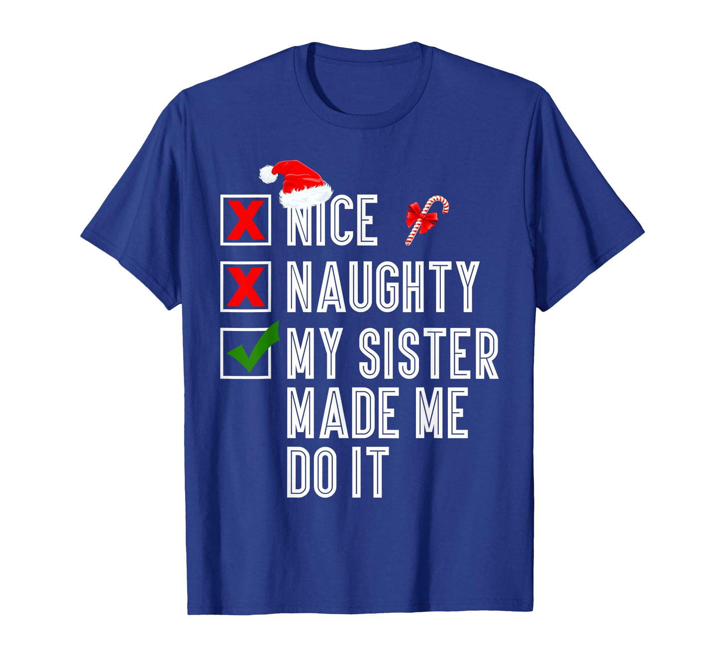 Nice Naughty My Sister Made Me Do It Merry Christmas Santa T-Shirt