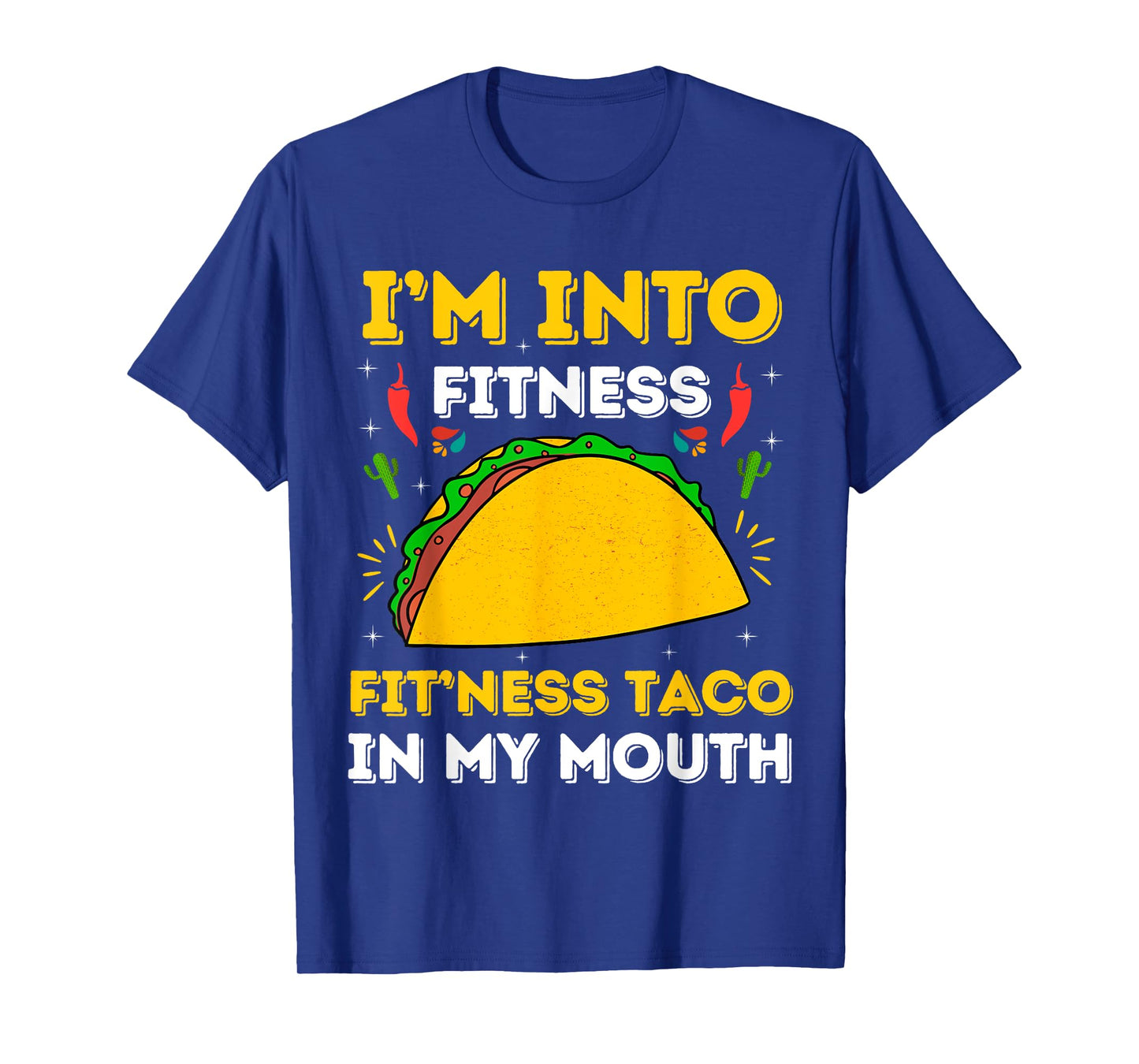 I'm Into Fitness Fit'ness Taco In My Mouth Men Taco T-Shirt