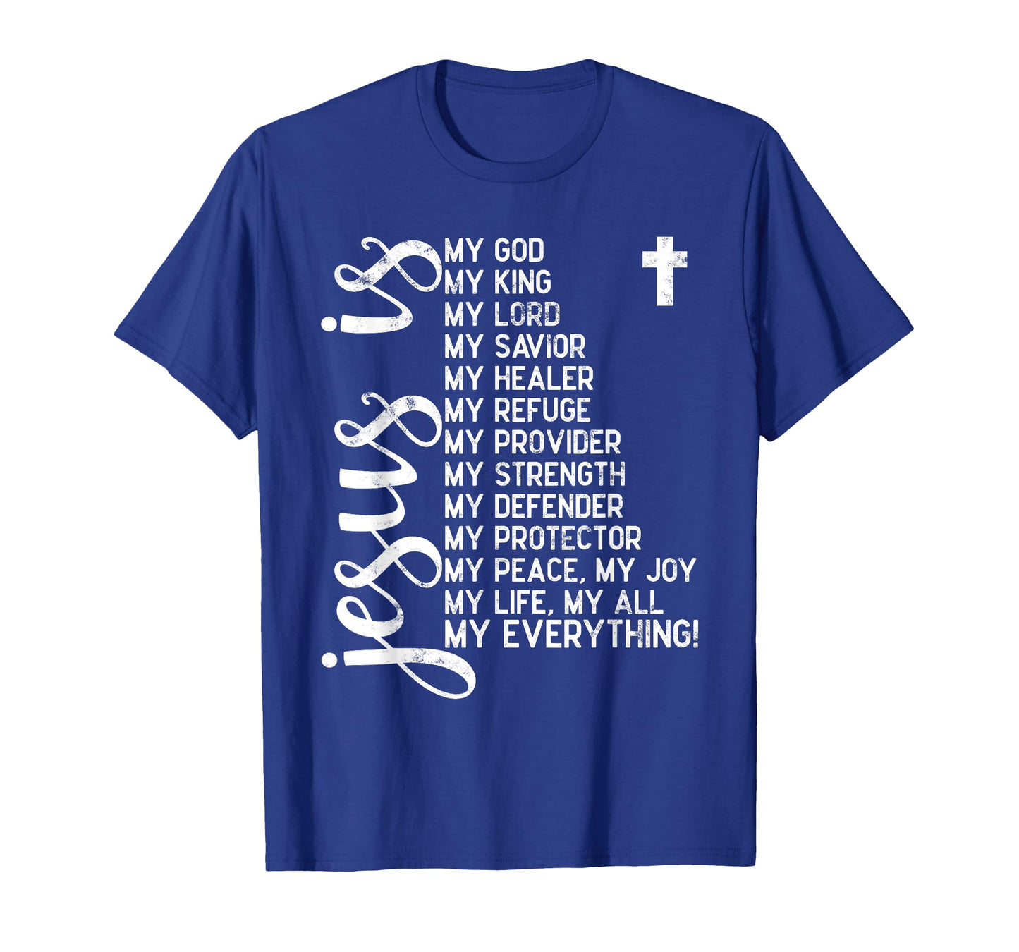 Jesus is my all my everything my god lord savior Christians T-Shirt