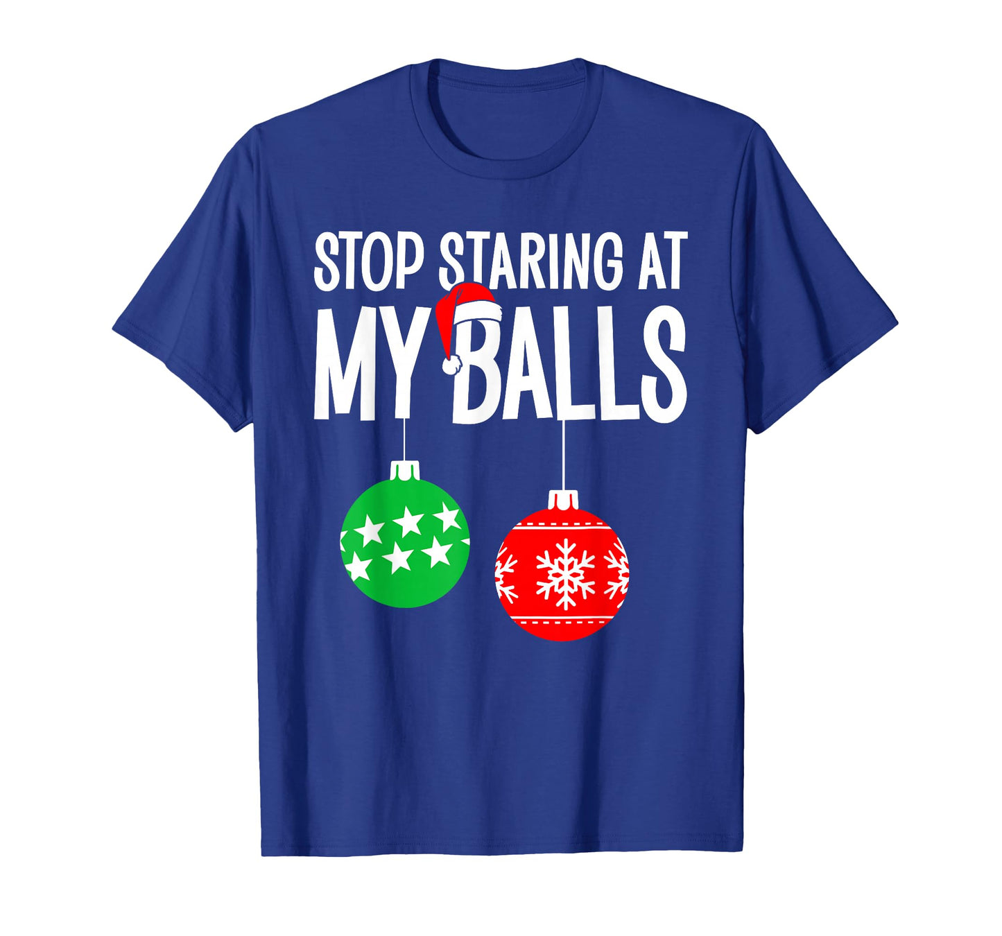 Stop Staring at My Balls Merry Christmas Xmas Pajama Holiday T-Shirt