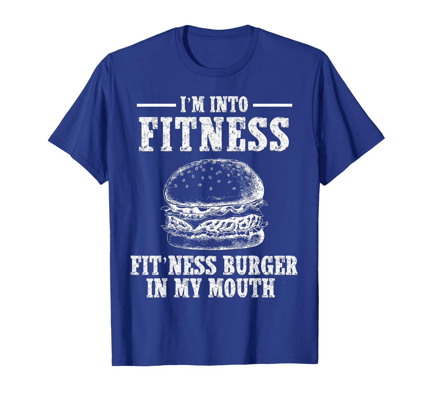 I'm Into Fitness Fit'ness Burger In My Mouth Workout Gym T-Shirt