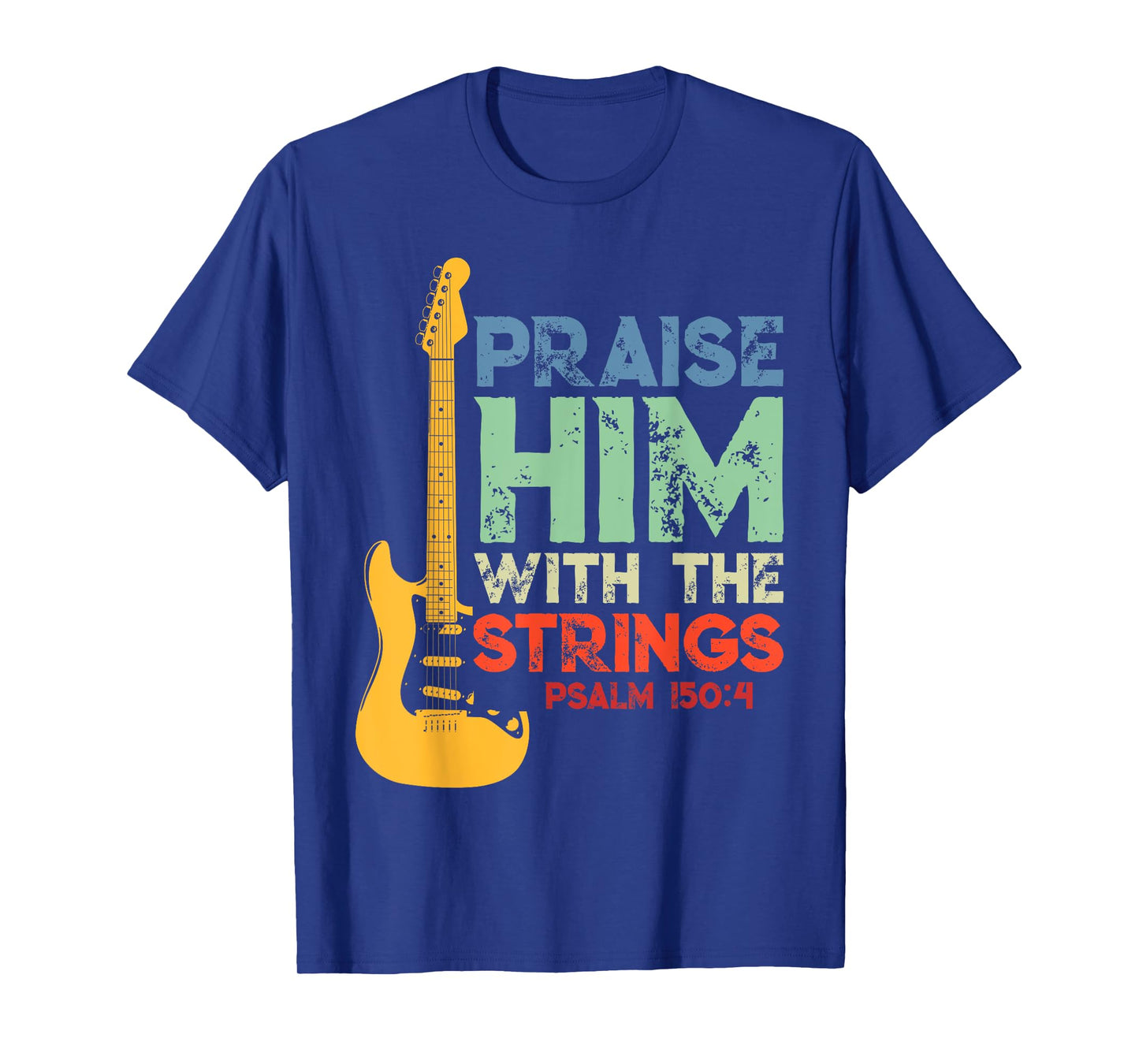 Praise Him With The Strings Psalm 150:4 Christian Guitar T-Shirt