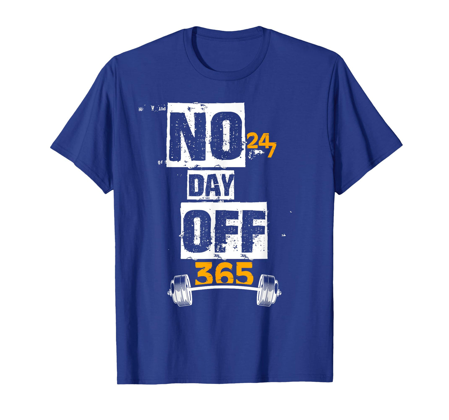 Gym - 247 No Day Off 365 Funny T-Shirt