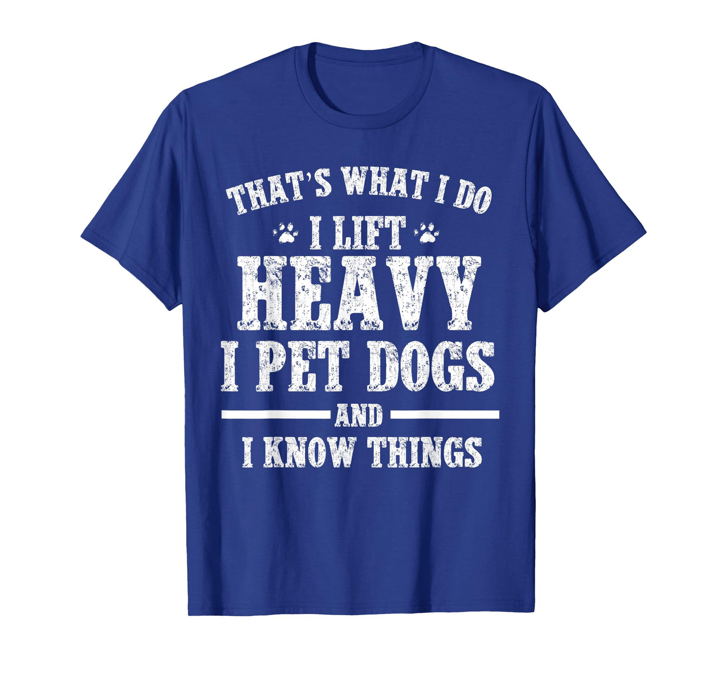 That what I do I lift Heavy I pet Dog Workout Motivation Gym T-Shirt for Men Women